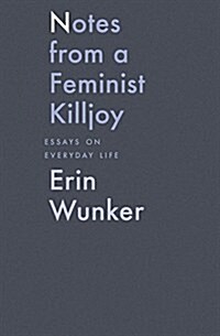 Notes from a Feminist Killjoy: Essays on Everyday Life Volume 2 (Hardcover)
