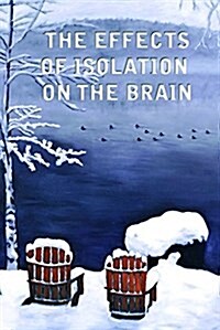 The Effects of Isolation on the Brain (Paperback)