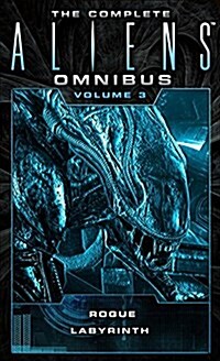 The Complete Aliens Omnibus: Volume Three (Rogue, Labyrinth) : (Rogue, Labyrinth) (Paperback)