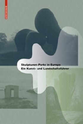 Skulpturen-Parks in Europa: Ein Kunst- Und Landschaftsf?rer (Paperback, 2)