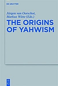 The Origins of Yahwism (Hardcover)