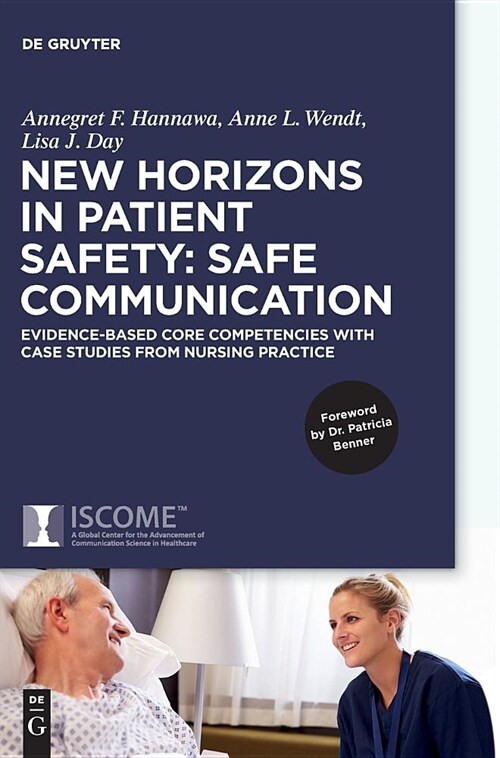 New Horizons in Patient Safety: Safe Communication: Evidence-Based Core Competencies with Case Studies from Nursing Practice (Hardcover)