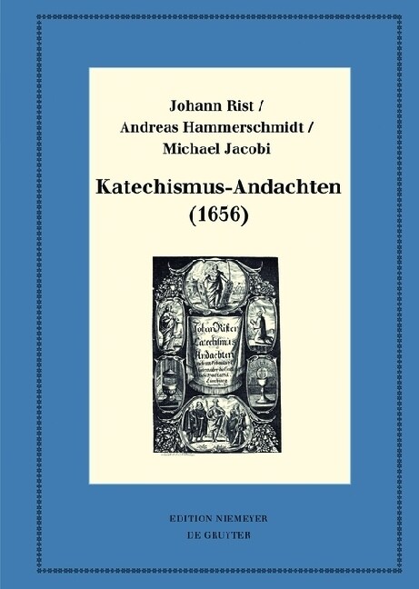 Katechismus-Andachten (1656): Kritische Ausgabe Und Kommentar. Kritische Edition Des Notentextes (Hardcover)