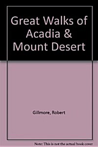 Great Walks of Acadia National Park & Mount Desert Island (Paperback, POC, Revised)