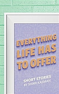 Everything Life Has to Offer (Paperback)