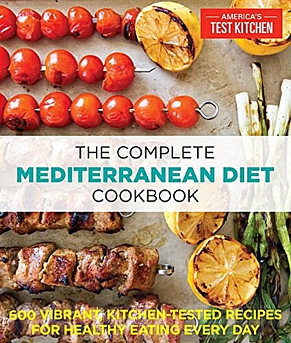 The Complete Mediterranean Cookbook: 500 Vibrant, Kitchen-Tested Recipes for Living and Eating Well Every Day (Paperback)