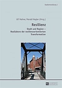 Resilienz: Stadt Und Region - Reallabore Der Resilienzorientierten Transformation (Hardcover)