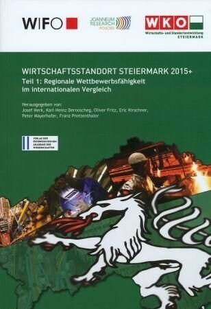 Wirschaftsstandort Steiermark 2015+: Teil 1: Regionale Wettbewerbsfahigkeit Im Internationalen Vergleich (Paperback)