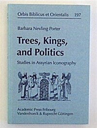 Trees, Kings, and Politics: Studies in Assyrian Iconography (Hardcover)