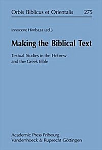 Making the Biblical Text: Textual Studies in the Hebrew and the Greek Bible (Hardcover)
