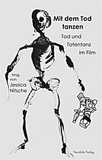 Mit Dem Tod Tanzen: Tod Und Totentanz Im Film (Paperback)