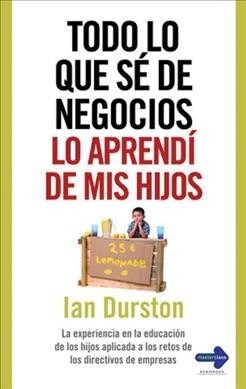 Todo Lo Que S?de Negocios Lo Aprend?de MIS Hijos (Paperback)