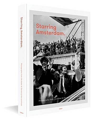 Starring Amsterdam: Celebrities in Amsterdam During the Roaring 1960s and 1970s (Hardcover)