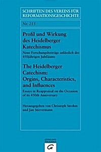 Profil und Wirkung des Heidelberger Katechismus. The Heidelberg Catechism: Origins, Characteristics, and Influences (Perfect Paperback)