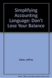 Simplifying Accounting Language: Dont Lose Your Balance (Paperback, 3)