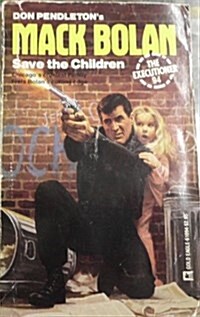 Save The Children (Mack Bolan: the Executioner) (Paperback, First edition.)
