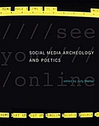 Social Media Archeology and Poetics (Hardcover)