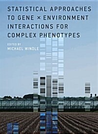 Statistical Approaches to Gene x Environment Interactions for Complex Phenotypes (Hardcover)