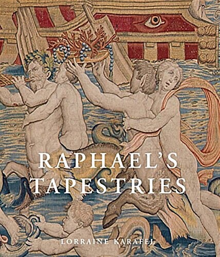 Raphaels Tapestries: The Grotesques of Leo X (Hardcover)