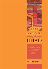 Landscapes of the Jihad : Militancy, Morality, Modernity (Paperback)