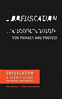 Obfuscation: A Users Guide for Privacy and Protest (Paperback)