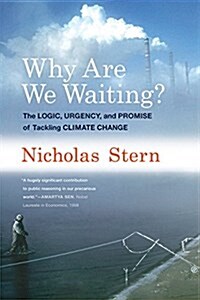 Why Are We Waiting?: The Logic, Urgency, and Promise of Tackling Climate Change (Paperback)