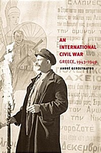 An International Civil War: Greece, 1943-1949 (Paperback)