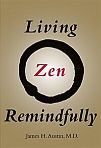 Living Zen Remindfully: Retraining Subconscious Awareness (Hardcover)