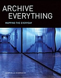 Archive Everything: Mapping the Everyday (Hardcover)