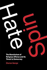 Hate Spin: The Manufacture of Religious Offense and Its Threat to Democracy (Hardcover)