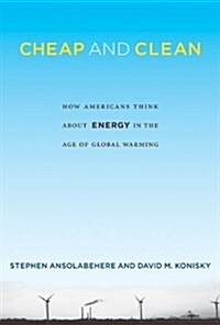 Cheap and Clean: How Americans Think about Energy in the Age of Global Warming (Paperback)