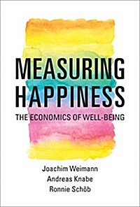 Measuring Happiness: The Economics of Well-Being (Paperback)