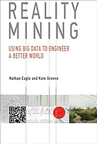 Reality Mining: Using Big Data to Engineer a Better World (Paperback)