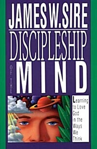 Discipleship of the Mind : Learning to Love God in the Ways We Think (Paperback)
