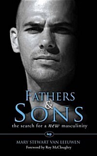 Fathers and Sons : The Search for a New Masculinity (Paperback)