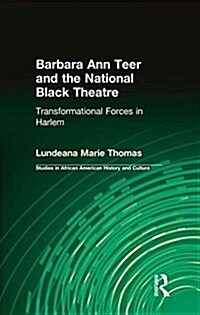 Barbara Ann Teer and the National Black Theatre : Transformational Forces in Harlem (Paperback)