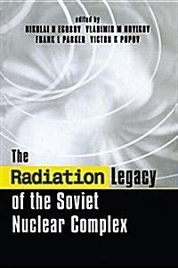 The Radiation Legacy of the Soviet Nuclear Complex : An Analytical Overview (Paperback)