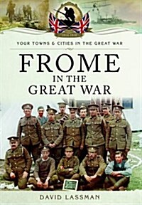 Frome in the Great War (Paperback)