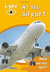 i-SPY at the Airport : What Can You Spot? (Paperback)