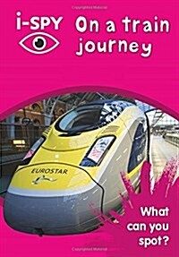 i-SPY on a Train Journey : What Can You Spot? (Paperback)