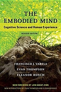 The Embodied Mind, Revised Edition: Cognitive Science and Human Experience (Paperback, 2, Revised)