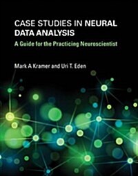 Case Studies in Neural Data Analysis: A Guide for the Practicing Neuroscientist (Paperback)