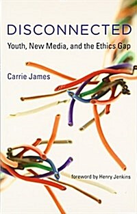 Disconnected: Youth, New Media, and the Ethics Gap (Paperback)