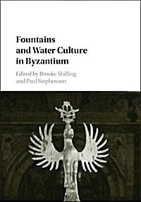 Fountains and Water Culture in Byzantium (Hardcover)