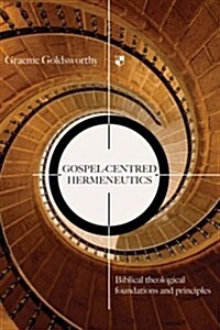 Gospel-centred Hermeneutics : Biblical-theological Foundations and Principles (Paperback)