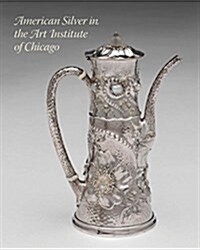 American Silver in the Art Institute of Chicago (Hardcover)