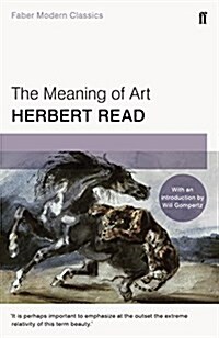 The Meaning of Art : Faber Modern Classics (Paperback, Main - Faber Modern Classics)