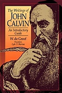 The Writing of John Calvin : An Introductory Guide (Paperback)