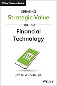 Creating Strategic Value Through Financial Technology (Hardcover)