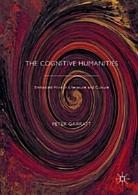 The Cognitive Humanities : Embodied Mind in Literature and Culture (Hardcover)